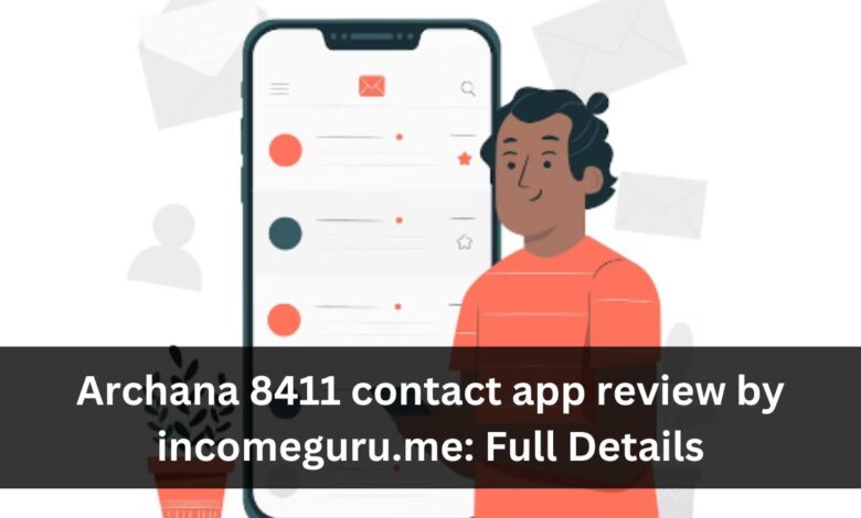 Archana 8411 contact app review by incomeguru.me